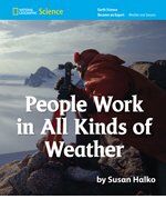 National Geographic Science K (Earth Science: Weather and Seasons): Become an Expert: People Work in All Kinds of Weather