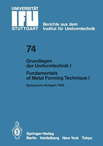 Grundlagen der Umformtechnik - Stand und Entwicklungstrends / Fundamentals of Metal Forming Technique-State and Trends: Vorträge des Internationalen ... der Universität Stuttgart, 74, Band 74)