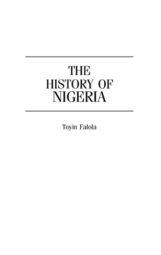 The History of Nigeria (Greenwood Histories of the Modern Nations)