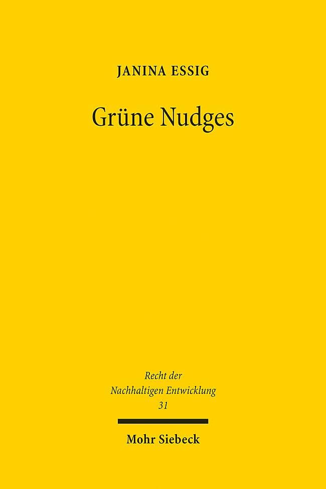 Grüne Nudges: Ein Beitrag zur Instrumentendebatte im Umweltrecht (Recht der Nachhaltigen Entwicklung, Band 31)