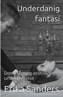 Underdanig Fantasi (Dominans Og Erotisk Underkastelse)
