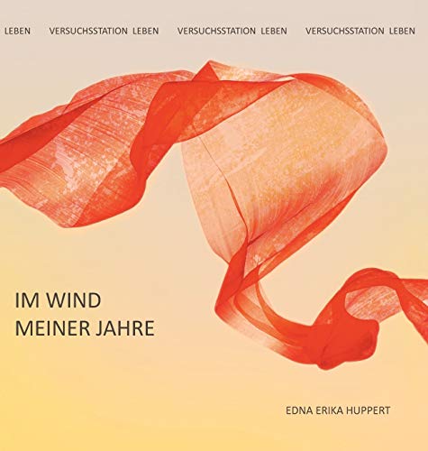Im Wind meiner Jahre: Versuchsstation Leben