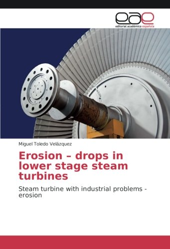Erosion – drops in lower stage steam turbines: Steam turbine with industrial problems - erosion