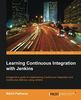 Learning Continuous Integration with Jenkins: A beginner's guide to implementing Continuous Integration and Continuous Delivery using Jenkins (English Edition)
