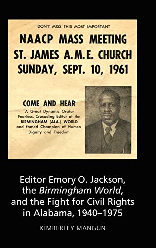 Editor Emory O. Jackson, the Birmingham World, and the Fight for Civil Rights in Alabama, 1940-1975 (AEJMC - Peter Lang Scholarsourcing Series, Band 4)