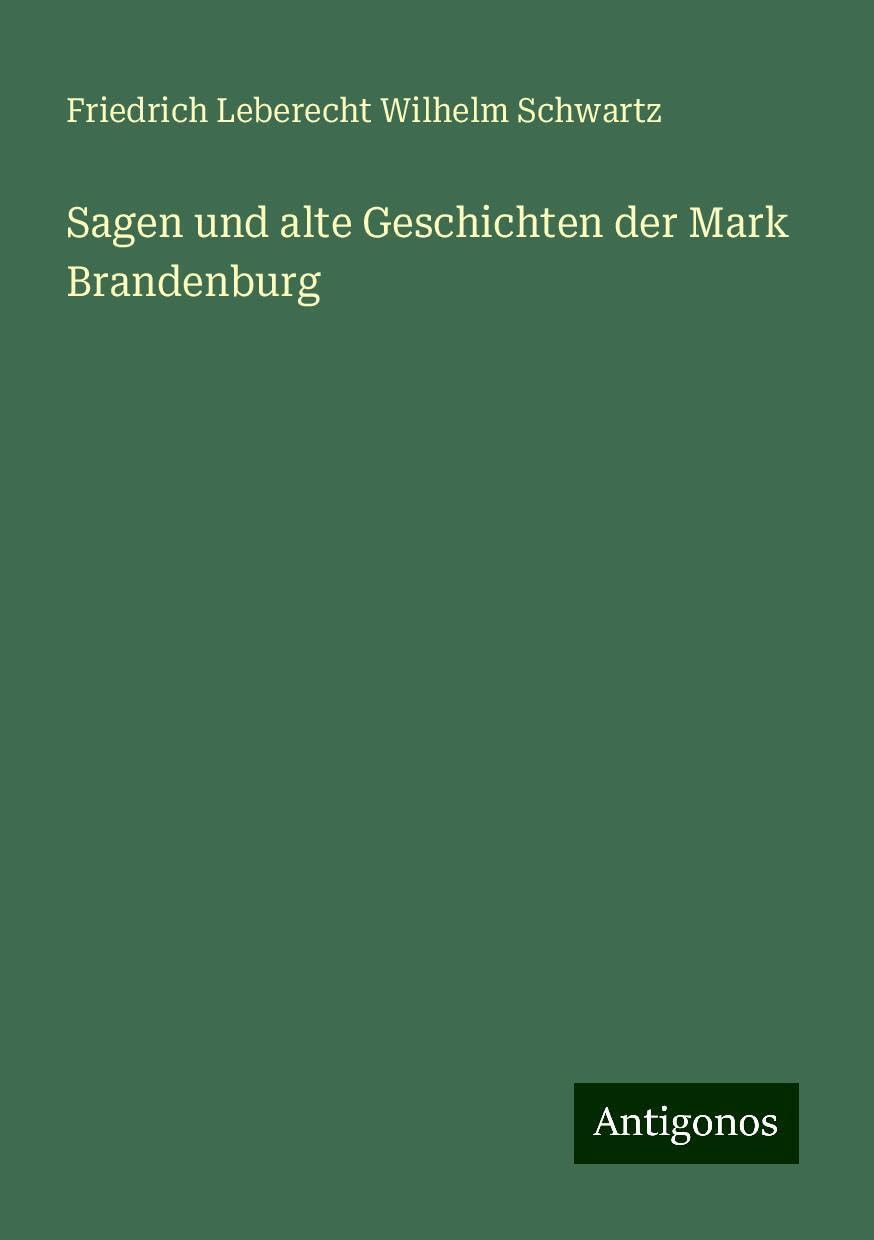 Sagen und alte Geschichten der Mark Brandenburg