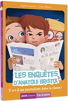 Les enquêtes d'Anatole Bristol. Vol. 12. Y a-t-il un journaliste dans la classe ?