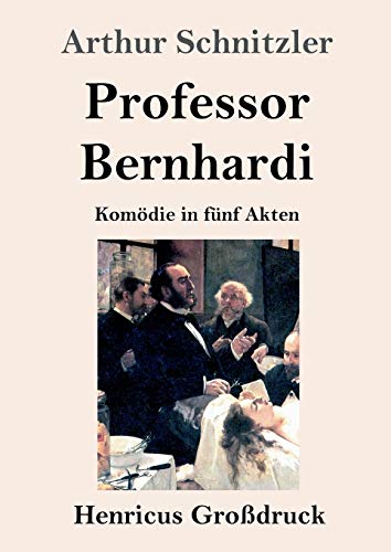 Professor Bernhardi (Großdruck): Komödie in fünf Akten