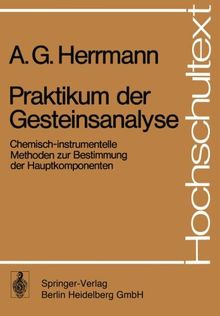 Praktikum der Gesteinsanalyse: Chemisch-Instrumentelle Methoden Zur Bestimmung Der Hauptkomponenten (Hochschultext) (German Edition)