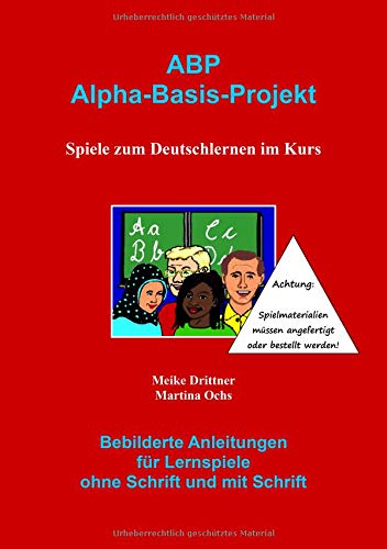 ABP : Spiele zum Deutschlernen im Kurs: Bebilderte Anleitungen für Lernspiele ohne Schrift und mit Schrift