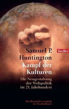 Kampf der Kulturen: Die Neugestaltung der Weltpolitik im 21. Jahrhundert: The Clash of Civilizations. Die Neugestaltung der Weltpolitik im 21. Jahrhundert von Huntington, Samuel P. | Buch | Zustand gut