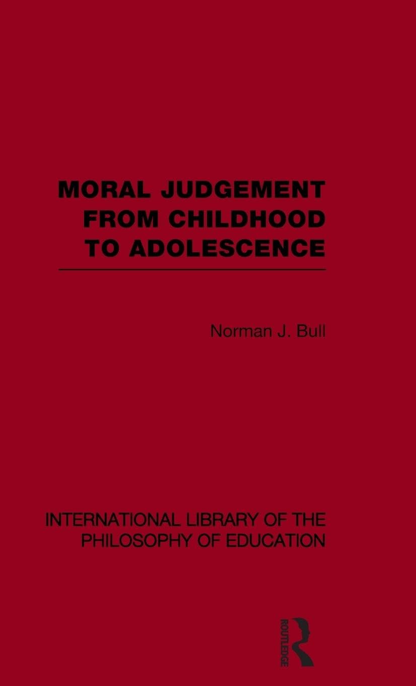 Moral Judgement from Childhood to Adolescence (International Library of the Philosophy of Education Volume 5) (International Library of the Philosophy of Education, 5, Band 5)