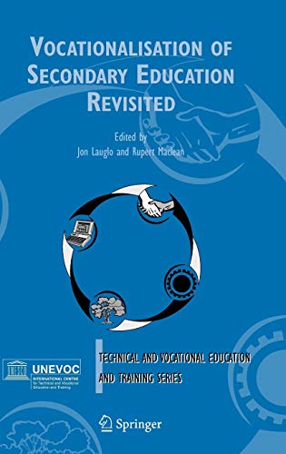 Vocationalisation of Secondary Education Revisited (Technical and Vocational Education and Training: Issues, Concerns and Prospects, 1, Band 1)