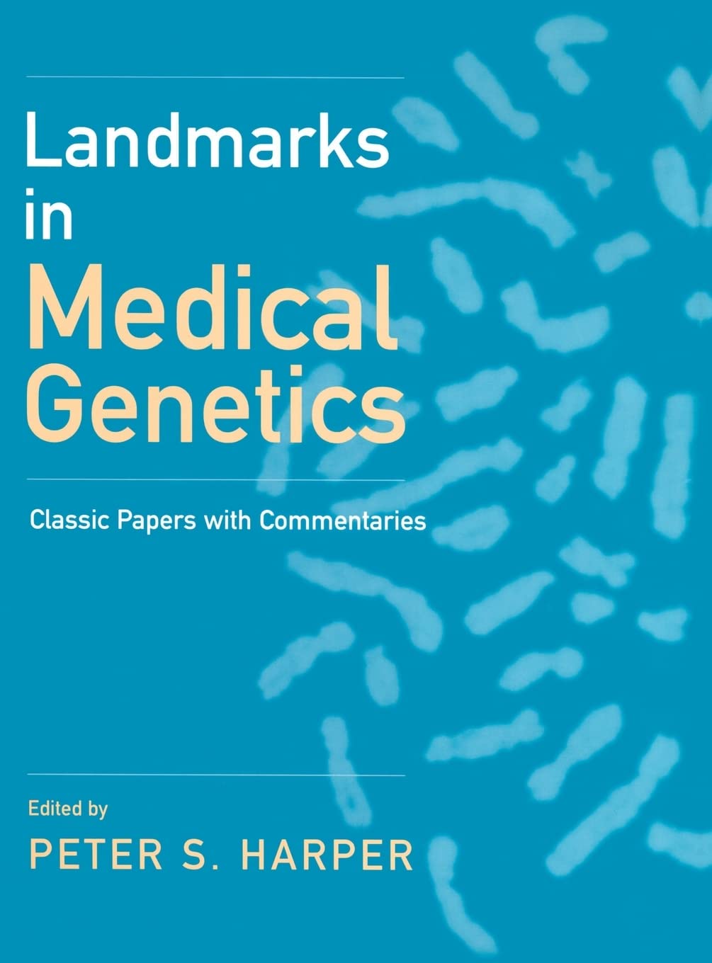 Landmarks in Medical Genetics: Classic Papers with Commentaries (Oxford Monographs on Medical Genetics, Band 51)