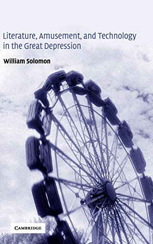 Literature, Amusement, and Technology in the Great Depression (Cambridge Studies in American Literature and Culture, Band 131)