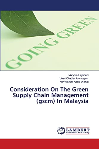 Consideration On The Green Supply Chain Management (gscm) In Malaysia
