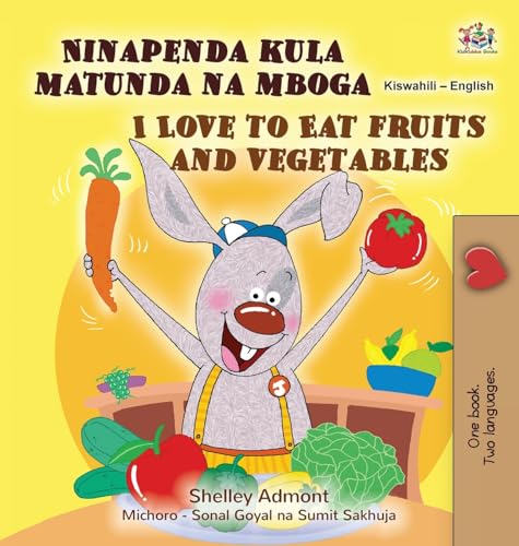 I Love to Eat Fruits and Vegetables (Swahili English Bilingual Children's Book) (Swahili English Bilingual Collection)