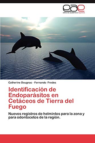 Identificación de Endoparásitos en Cetáceos de Tierra del Fuego: Nuevos registros de helmintos para la zona y para odontocetos de la región.
