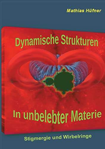 Dynamische Strukturen in unbelebter Materie: Stigmergie und Wirbelringe