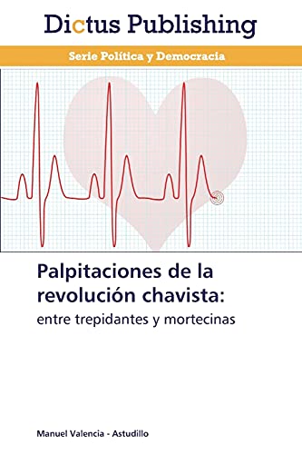 Palpitaciones de la revolución chavista:: entre trepidantes y mortecinas