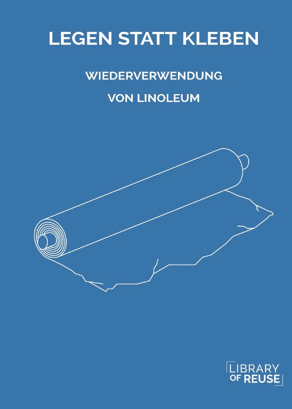 LEGEN STATT KLEBEN: Wiederverwendung von Linoleum (REUSE - applied!)
