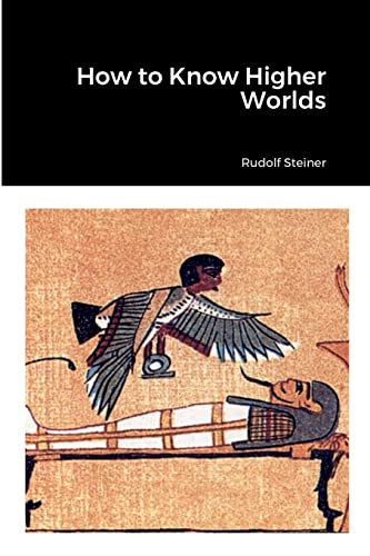 Rudolf Steiner How To Know Higher Worlds