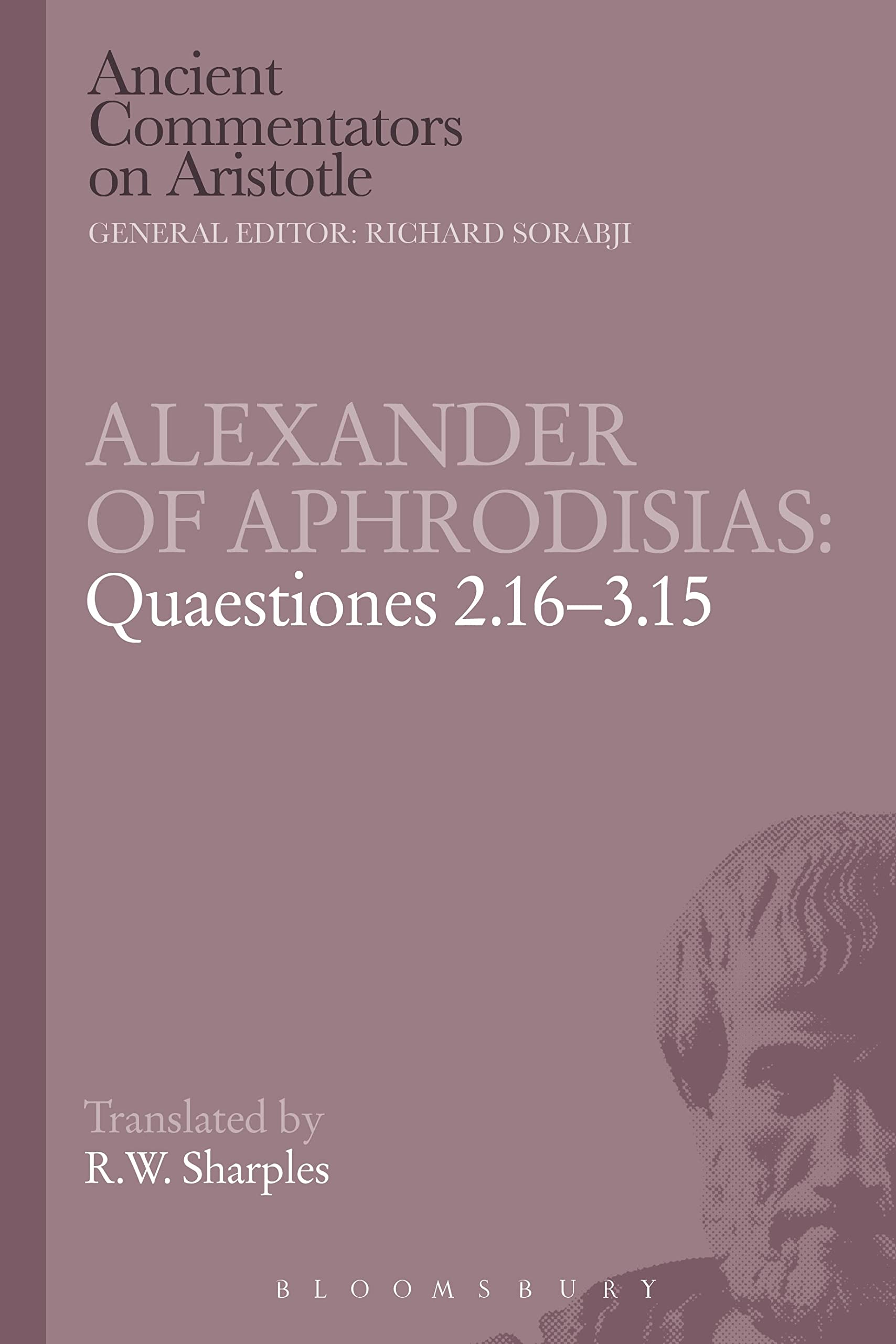 Alexander of Aphrodisias: Quaestiones 2.16-3.15 (Ancient Commentators on Aristotle)