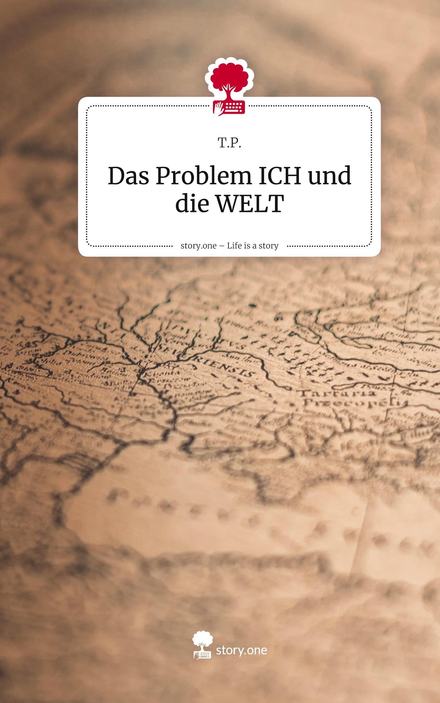 Das Problem ICH und die WELT. Life is a Story - story.one