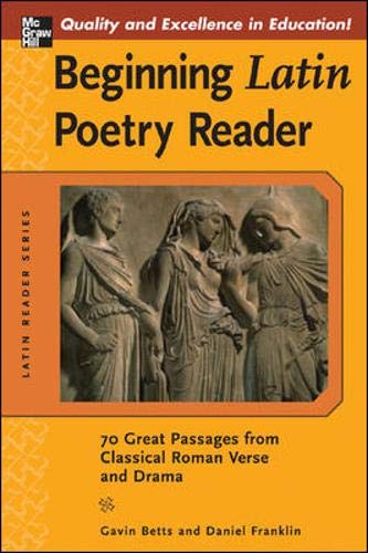 Beginning Latin Poetry Reader: 70 Selections from the Great Periods of Roman Verse and Drama (Latin Readers (Mcgraw-Hill)): 70 Passages from Classical Roman Verse and Drama (Latin Reader Series)