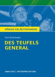 Des Teufels General von Carl Zuckmayer. Textanalyse und Interpretation: Alle erforderlichen Infos für Abitur, Matura, Klausur und Referat plus Abituraufgaben mit Lösungen