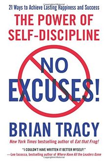 No Excuses!: The Power of Self-Discipline