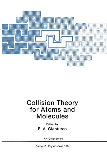 Collision Theory for Atoms and Molecules (Nato Science Series B:, 196, Band 196)