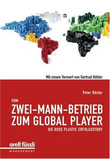 Vom Zwei-Mann-Betrieb zum Global Player: Die rose plastic Erfolgsstory