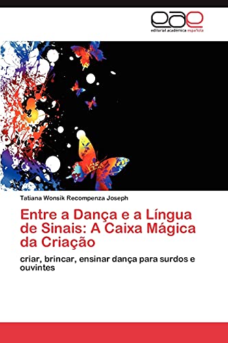 Entre a Dança e a Língua de Sinais: A Caixa Mágica da Criação: criar, brincar, ensinar dança para surdos e ouvintes