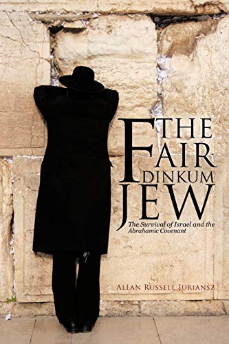 The Fair Dinkum Jew: The Survival of Israel and the Abrahamic Covenant