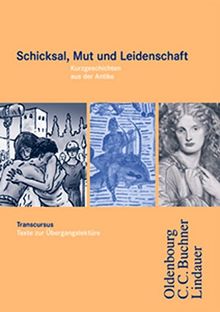 Transcursus: Band 5 - Schicksal, Mut und Leidenschaft - Kurzgeschichten aus der Antike: Lateinische Texte zur Übergangslektüre