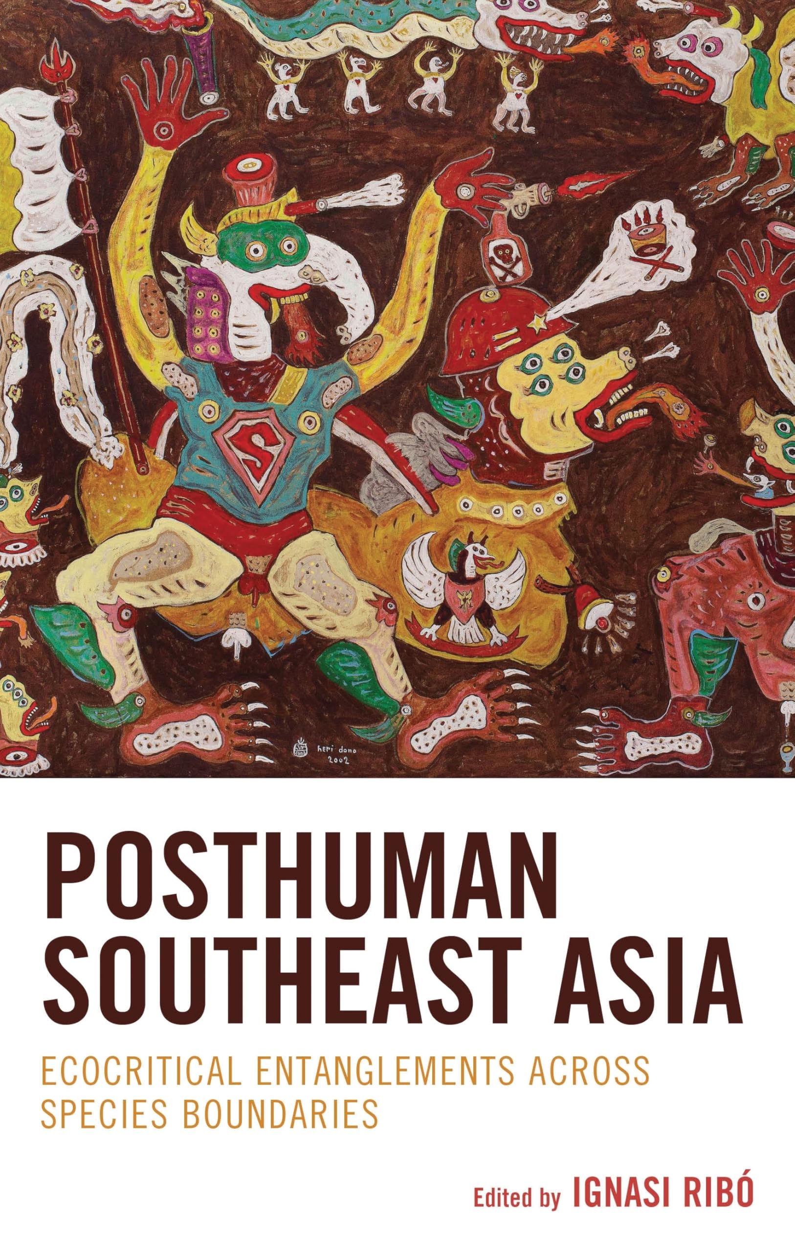 Posthuman Southeast Asia: Ecocritical Entanglements Across Species Boundaries (Ecocritical Theory and Practice)