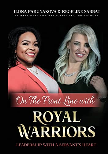 ON THE FRONT LINE WITH ROYAL WARRIORS: Leadership with a Servant's Heart