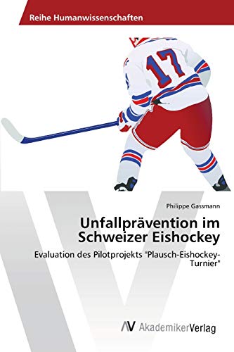 Unfallprävention im Schweizer Eishockey: Evaluation des Pilotprojekts Plausch-Eishockey-Turnier