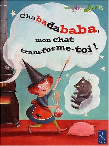 Chabadababa, Mon Chat Transforme-toi ! : Grande Section