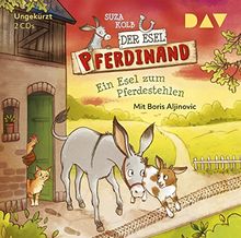 Der Esel Pferdinand - Teil 2: Ein Esel zum Pferdestehlen: Ungekürzte Lesung mit Boris Aljinovic (2 CDs)