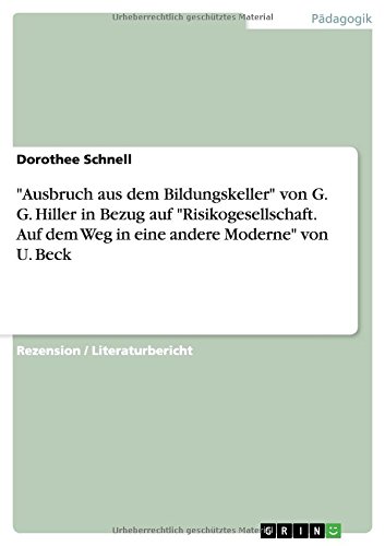 Ausbruch aus dem Bildungskeller von G. G. Hiller in Bezug auf Risikogesellschaft. Auf dem Weg in eine andere Moderne von U. Beck