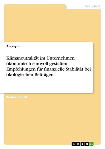 Klimaneutralität im Unternehmen ökonomisch sinnvoll gestalten. Empfehlungen für finanzielle Stabilität bei ökologischen Beiträgen