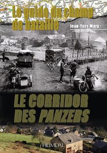 Le corridor des Panzers. Vol. 3. Le guide du champ de bataille