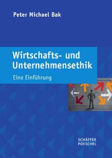 Wirtschafts- und Unternehmensethik: Eine Einführung