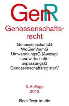 Genossenschaftsrecht GenR: u.a. mit Genossenschaftsgesetz, Wohnungsgenossenschafts-Vermögensgesetz, Umwandlungsgesetz (Auszug), ... Rechtsstand: 2. Mai 2013