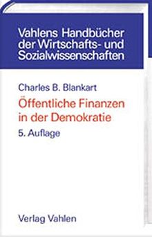 Öffentliche Finanzen in der Demokratie: Eine Einführung in die Finanzwissenschaft (Vahlens Handbücher der Wirtschafts- und Sozialwissenschaften)