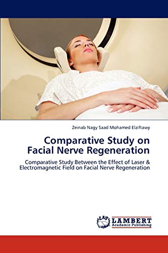 Comparative Study on Facial Nerve Regeneration: Comparative Study Between the Effect of Laser & Electromagnetic Field on Facial Nerve Regeneration