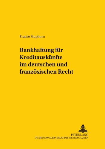 Bankhaftung für Kreditauskünfte im deutschen und französischen Recht (Studien zum vergleichenden und internationalen Recht / Comparative and International Law Studies)