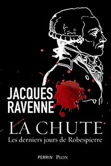 La chute : les derniers jours de Robespierre